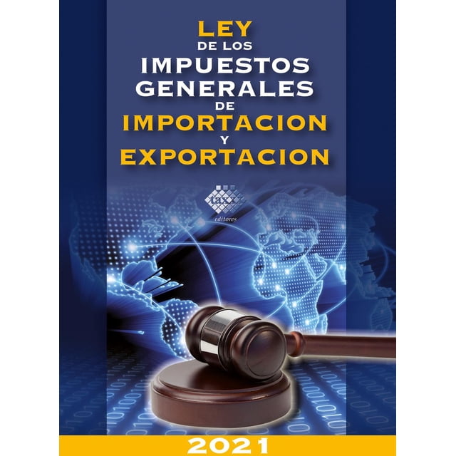 Ley de los Impuestos Generales de Importación y Exportación Tax Editores Unidos 9786076296387