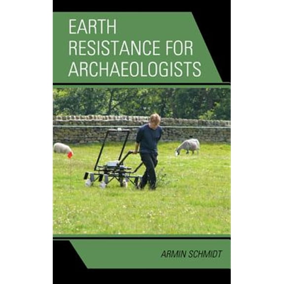 Pre-Owned Geophysical Methods for Archaeology: Earth Resistance for Archaeologists (Hardcover)