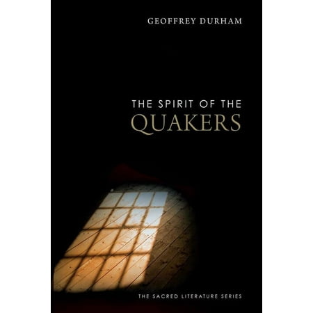 The Spirit of ...: The Spirit of the Quakers (Paperback)