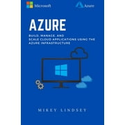 Azure: Microsoft Azure: Build, manage, and scale cloud applications using the Azure Infrastructure (Paperback)