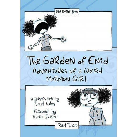 The Garden of Enid: Adventures of a Weird Mormon Girl, Part Two