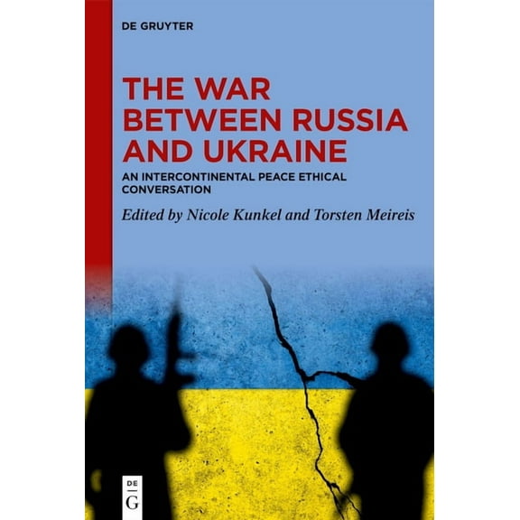The War Between Russia and Ukraine: An Intercontinental Peace Ethical Conversation, (Hardcover)