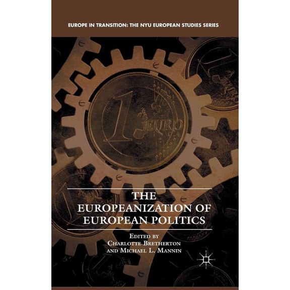 Europe in Transition: The NYU European S The Europeanization of European Politics, (Paperback)
