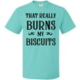 thumbnail image 3 of Inktastic That Really Burns My Biscuits T-Shirt, 3 of 5
