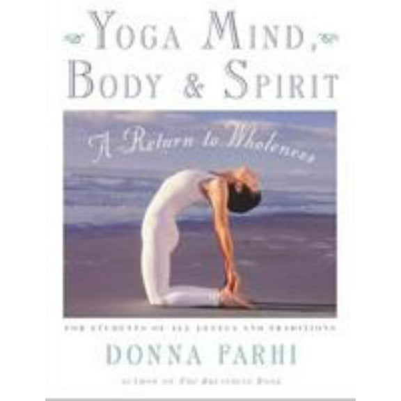 Pre-Owned Yoga Mind, Body & Spirit: A Return to Wholeness (Paperback) 0805059709 9780805059700
