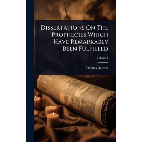 Dissertations On The Prophecies Which Have Remarkably Been Fulfilled, (Hardcover)