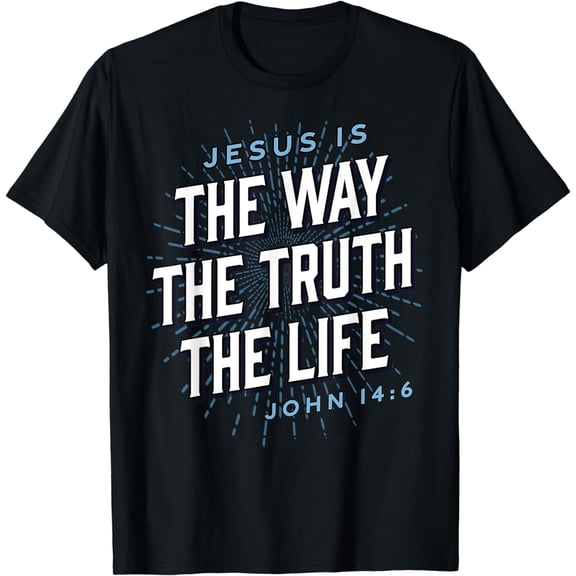 Jesus The Way Truth Life Christian John 14:6 Bible Verse T-Shirt