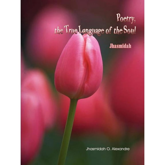 Poetry, The True Language Of The Soul : Jhasmidah