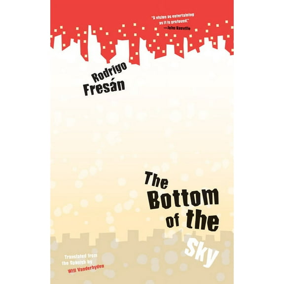 Pre-Owned The Bottom Of The Sky (Paperback) by Rodrigo Fresan, Will Vanderhyden