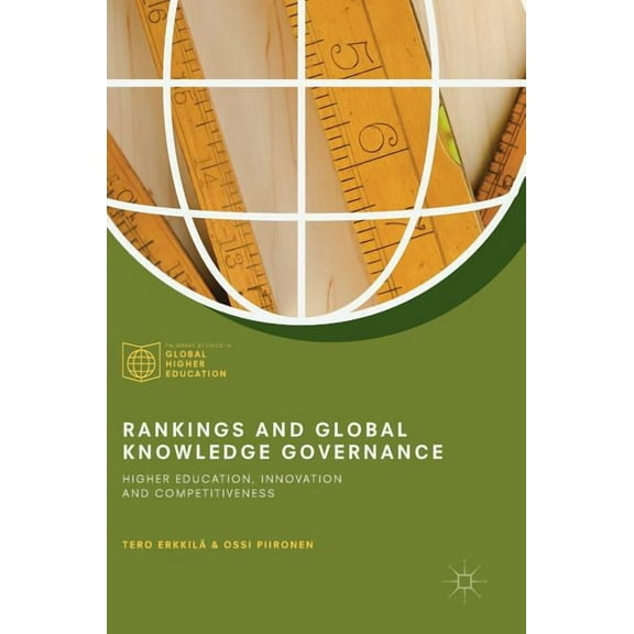 Palgrave Studies in Global Higher Educat Rankings and Global Knowledge Governance: Higher Education, Innovation and Competitiveness, (Hardcover)