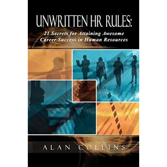 Pre-Owned Unwritten HR Rules: 21 Secrets For Attaining Awesome Career Success In Human Resources (Paperback) 0615315585 9780615315584