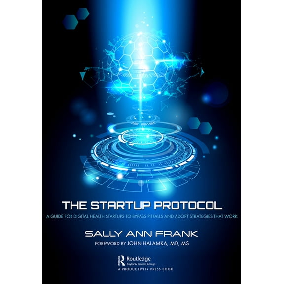 The Startup Protocol: A Guide for Digital Health Startups to Bypass Pitfalls and Adopt Strategies That Work, (Paperback)