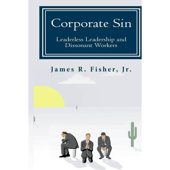 Corporate Sin: Leaderless Leadership & Dissonant Workers (Paperback)