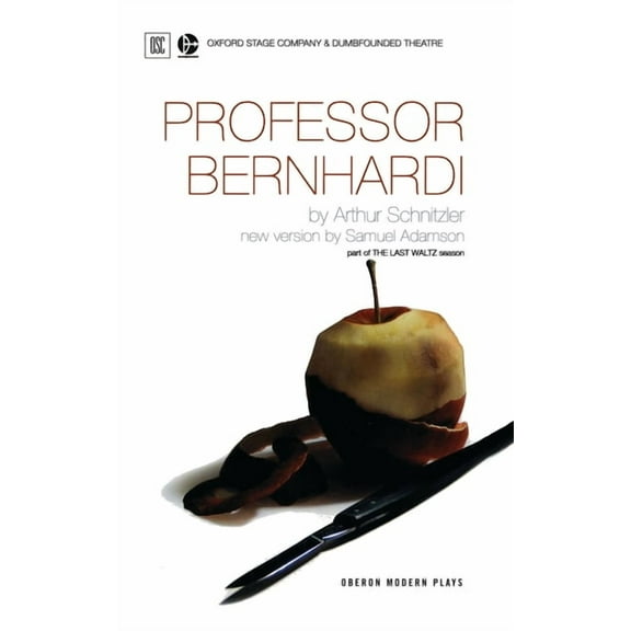 Oberon Modern Plays Professor Bernhardi: Oxford Stage Company & Dumbfounded Theatre Present, (Paperback)