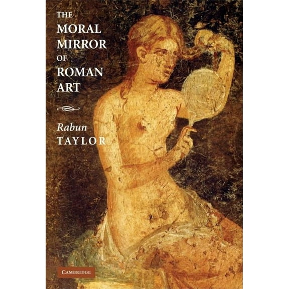The Moral Mirror of Roman Art, (Hardcover)