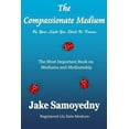 thumbnail image 1 of Pre-Owned The Compassionate Medium: The Most Important Book On Mediums and Mediumship (Paperback) 0692026231 9780692026236, 1 of 1