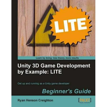 Unity 3D Game Development by Example Beginner s Guide: LITE - (Best 3d Game Engine For Beginners)