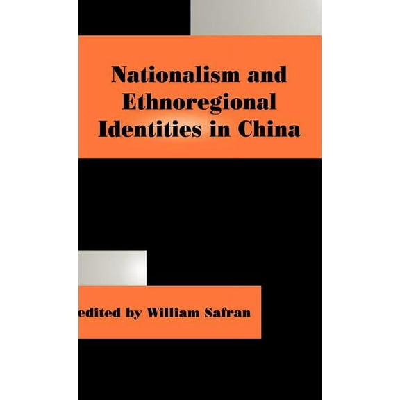 Routledge Studies in Nationalism and Eth Nationalism and Ethnoregional Identities in China, (Hardcover)
