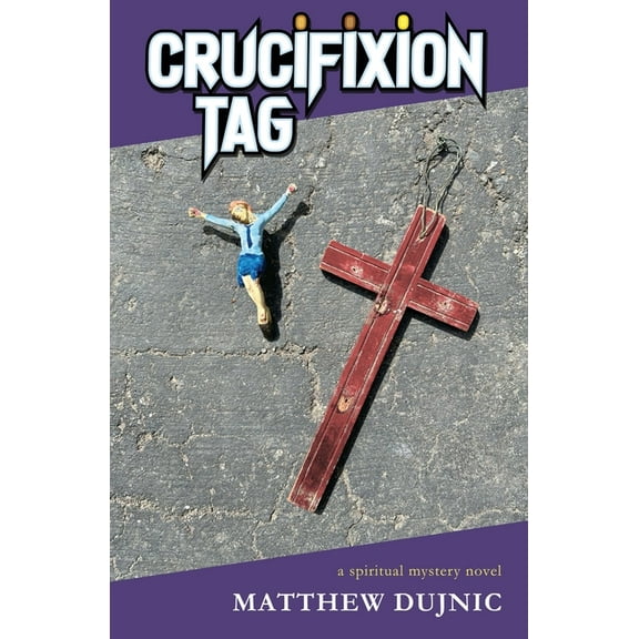 Crucifixion Tag: a spiritual mystery novel, (Paperback)