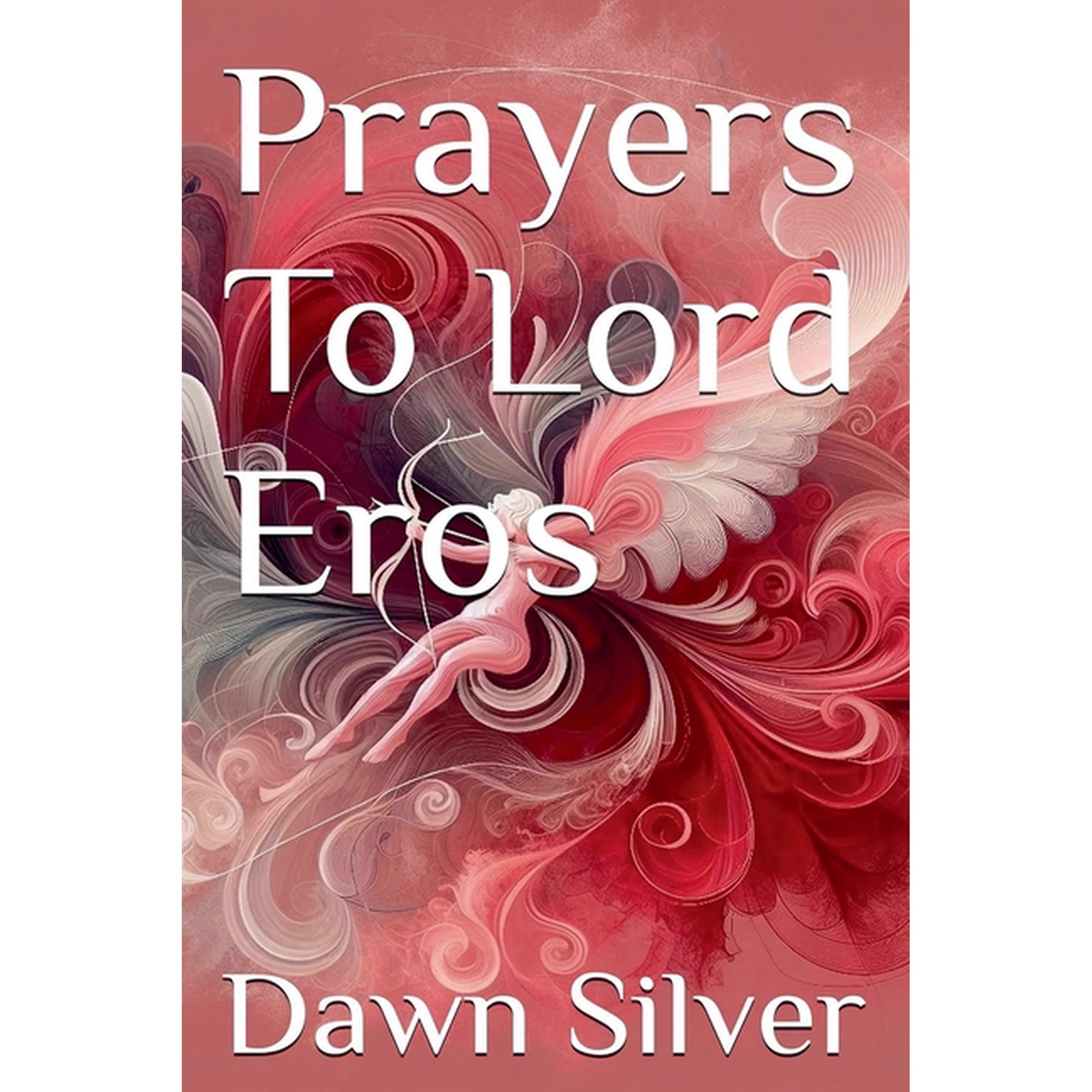 Prayers to the Greek Pantheon Prayers To Lord Eros Book 15 (Paperback)