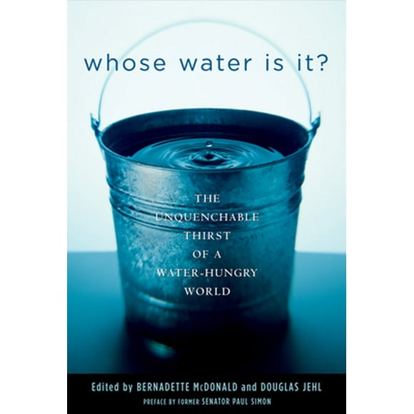 Pre-Owned Whose Water Is It?: The Unquenchable Thirst of a Water-Hungry World (Paperback) 0792273753 9780792273752