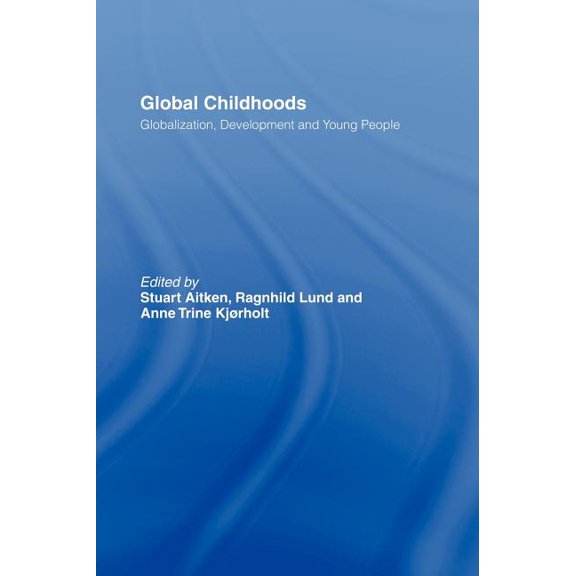 Global Childhoods: Globalization, Development and Young People, (Hardcover)