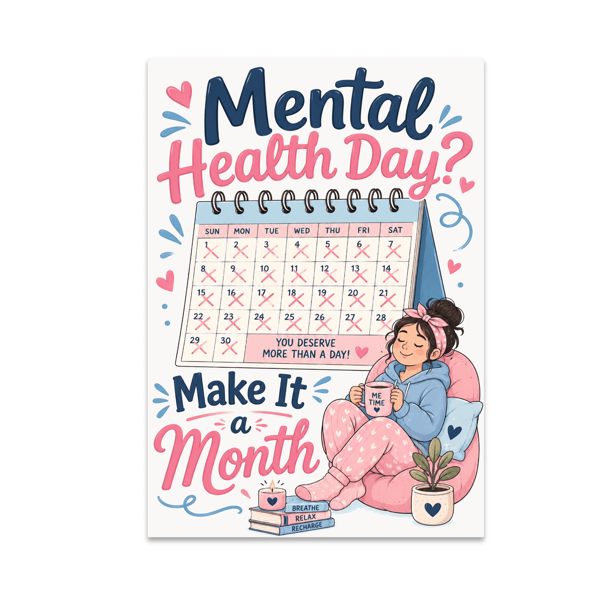 Mental Health Day? Make It a Month - Wellness Decor - 13x19 Poster Print