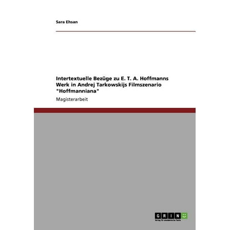 Intertextuelle Bezüge zu E. T. A. Hoffmanns Werk in Andrej Tarkowskijs Filmszenario "Hoffmanniana" (Paperback)