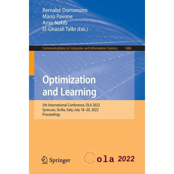 Communications in Computer and Informati Optimization and Learning: 5th International Conference, Ola 2022, Syracuse, Sicilia, Italy, July 18-20, 2022, Proceedin, Book 1684, (Paperback)