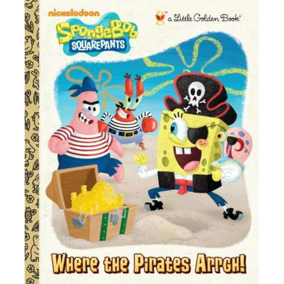 Pre-Owned Where the Pirates Arrgh! (SpongeBob SquarePants) (Little Golden Book) (Hardcover) 0307981746 9780307981745