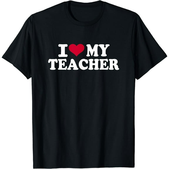 I love my teacher T-Shirt