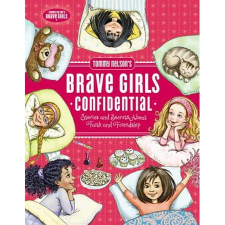 Tommy Nelson's Brave Girls Confidential : Stories and Secrets about Faith and