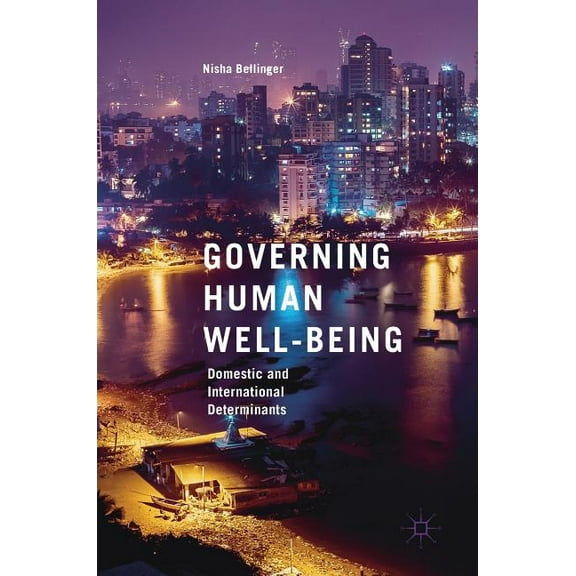 Governing Human Well-Being: Domestic and International Determinants, (Hardcover)