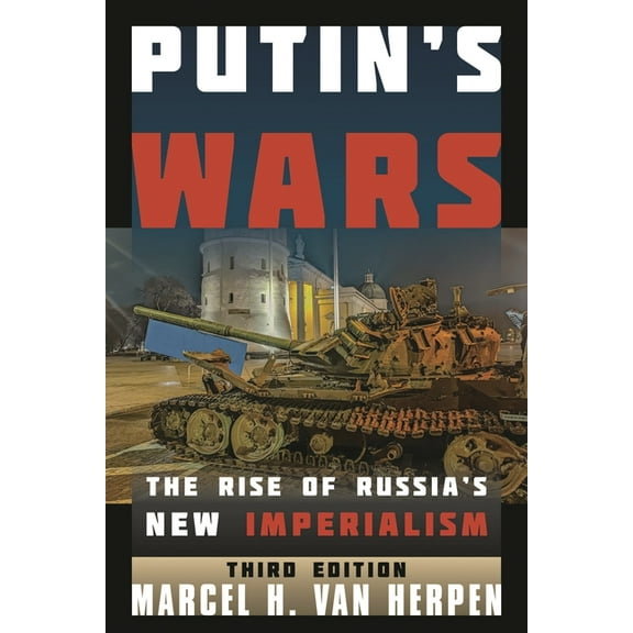 Putin's Wars: The Rise of Russia's New Imperialism, (Paperback)