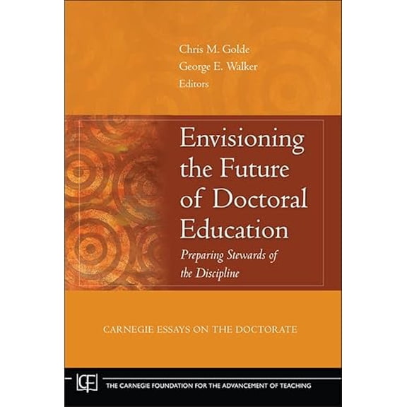 Pre-Owned Envisioning the Future of Doctoral Education: Preparing Stewards of the Discipline - Carnegie Essays on the Doctorate, 9780787982355, 0787982350, Hardcover, 1 edition