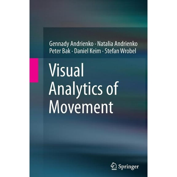 Visual Analytics of Movement, (Paperback)