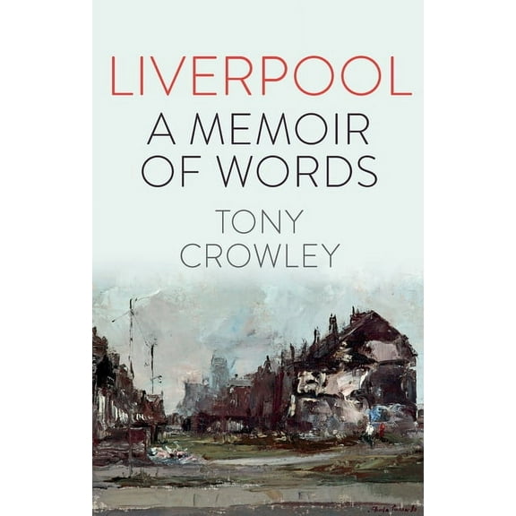 Liverpool: A Memoir of Words, (Hardcover)
