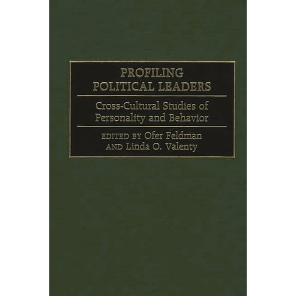 Profiling Political Leaders: Cross-Cultural Studies of Personality and Behavior, (Hardcover)