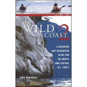 The Wild Coast : A Kayaking and Recreation Guide for the North and Central B. C. Coast, Used [Paperback]