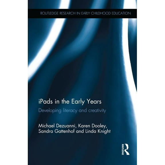 Routledge Research in Early Childhood Ed Ipads in the Early Years: Developing Literacy and Creativity, (Paperback)