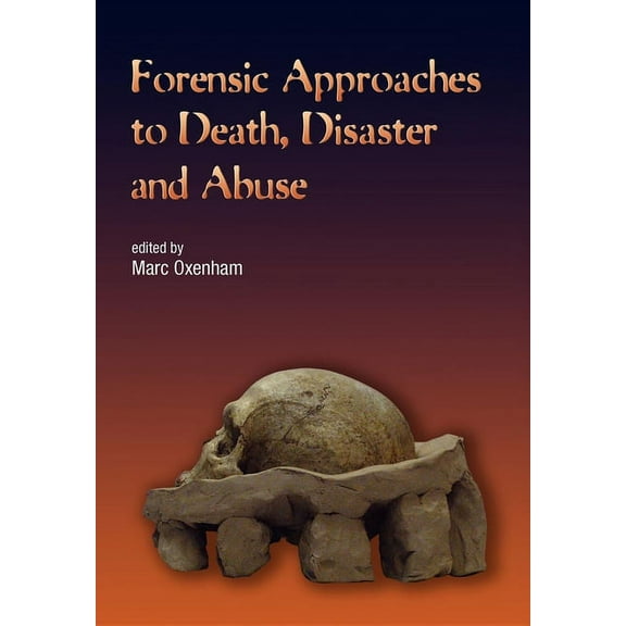 Forensic Approaches to Death, Disaster and Abuse, (Paperback)