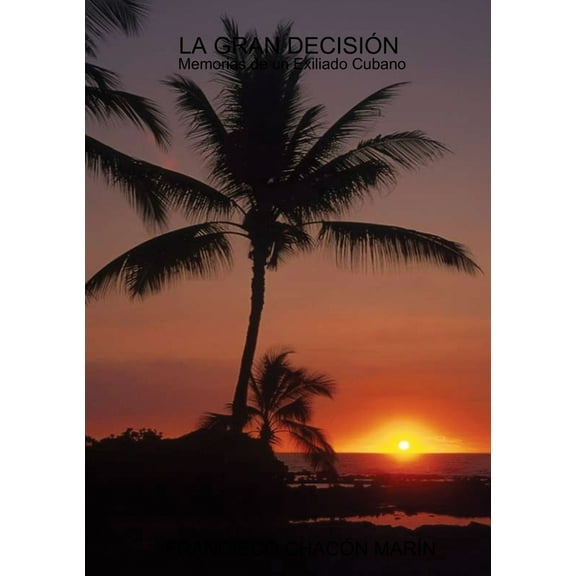 LA GRAN DECISION (Memorias de un exiliado cubano), (Paperback)