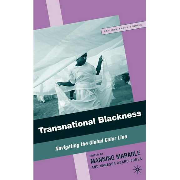 Critical Black Studies Transnational Blackness: Navigating the Global Color Line, (Hardcover)