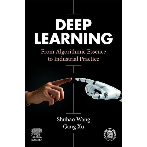 Deep Learning: From Algorithmic Essence to Industrial Practice, (Paperback)