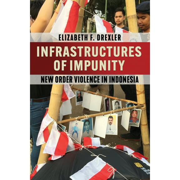 Cornell Modern Indonesia Project Infrastructures of Impunity: New Order Violence in Indonesia, (Paperback)