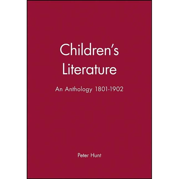 Blackwell Anthologies Children's Literature: An Anthology 1801 - 1902, (Paperback)