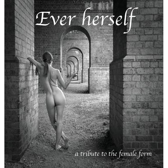Ever herself: a tribute to the female form -- Sharon Gordon
