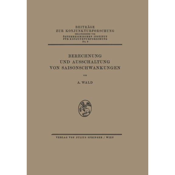 Beiträge Zur Konjunkturforschung Berechnung Und Ausschaltung Von Saisonschwankungen, Book 9, (Paperback)