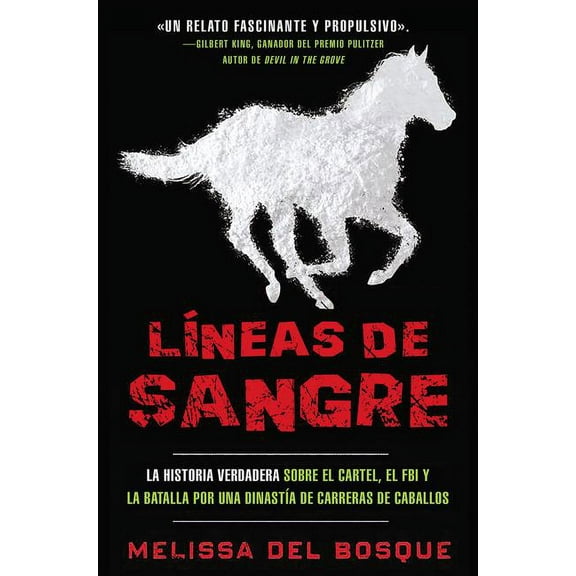 LÃ­neas de Sangre: La Historia Verdadera Sobre El Cartel, El FBI Y La Batalla Por Una DinastÃ­a de Carreras de Caballos, (Paperback)
