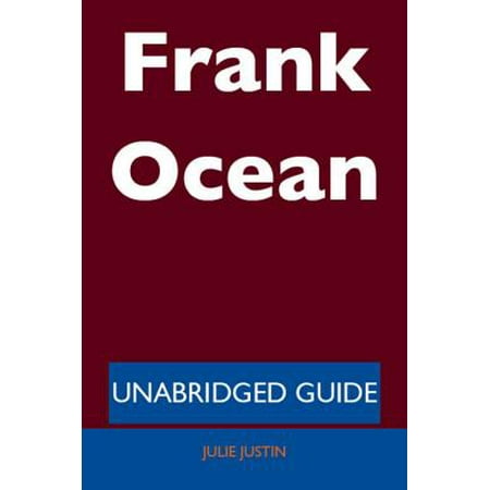 Frank Ocean - Unabridged Guide - eBook (The Best Of Frank Ocean)